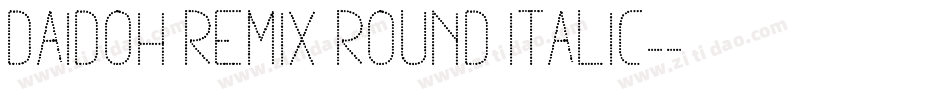 Daidoh Remix Round Italic字体转换